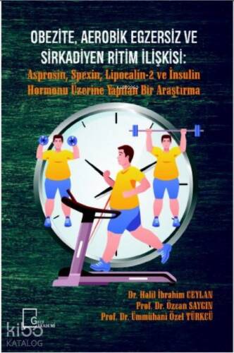 Obezite, Aerobik Egzersiz Ve Sirkadiyen Ritim İlişkişi; Asprosin, Spexin, Lipocalin-2 ve İnsulin Hormonu Üzerine Yapılan Bir Araştırma - 1