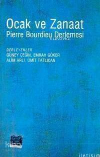 Ocak ve Zanaat; Pierre Bourdieu Derlemesi - 1