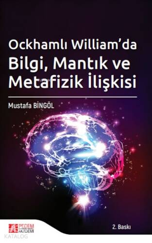 Ockhamlı William’da Bilgi, Mantık ve Metafizik İlişkisi - 1