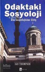 Odaktaki Sosyoloji; Din Sosyolojisine Giriş - 1