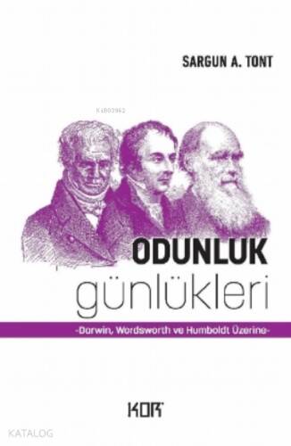 Odunluk Günlükleri;Darwin, Wordsworth ve Humboldt Üzerine - 1