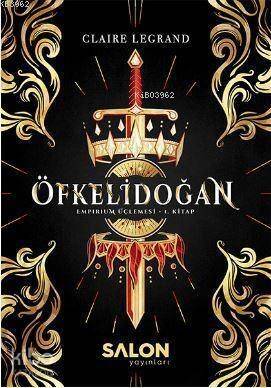 Öfkelidoğan; Empirium Üçlemesi 1. Kitap - 1