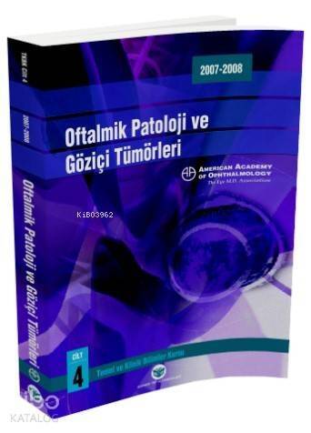 Oftalmolojinin Esas ve İlkeleri; Oftalmik Patoloji ve Göziçi Tümörleri - 1