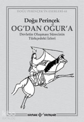 Og’dan Oğur’a Devletin Oluşması Sürecinin Türkçedeki İzleri - 1