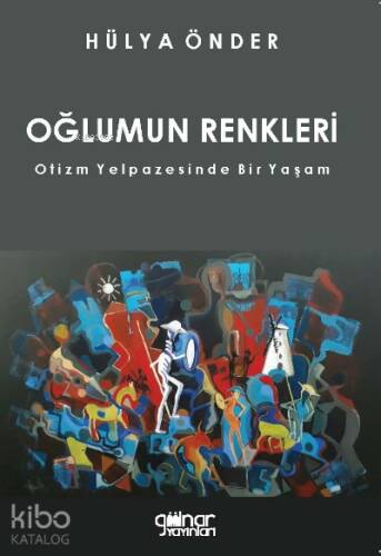 Oğlumun Renkleri;Otizm Yelpazesinde Bir Yaşam - 1