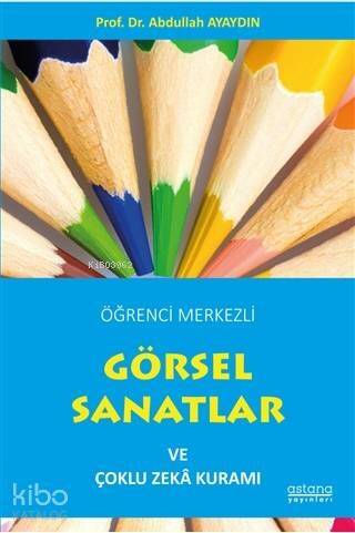 Öğrenci Merkezli Görsel Sanatlar ve Çoklu Zeka Kuramı - 1