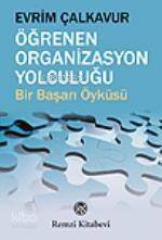 Öğrenen Organizasyon Yolculuğu; Bir Başarı Öyküsü - 1