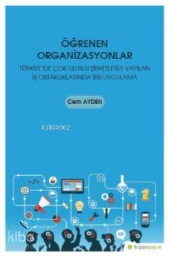 Öğrenen Organizasyonlar - Türkiye'de Çok Uluslu Şirketlerle Yapılan İş Ortaklıklarında Bir Uygulama - 1