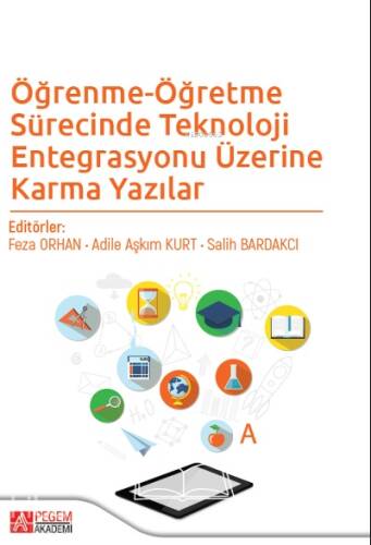 Öğrenme-Öğretme Sürecinde Teknoloji Entegrasyonu Üzerine Karma Yazılar - 1