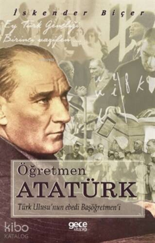 Öğretmen Atatürk;Türk Ulusu’nun Ebedi Başöğretmen’i - 1