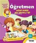 Öğretmen Dünyanın En Zevkli İşi - Öğretmen Olmak İstiyorum!; Öykülerle Meslek Alanları Eğitimi - 1