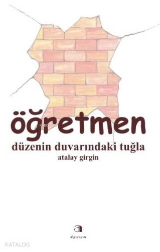 Öğretmen; Düzenin Duvarındaki Tuğla - 1