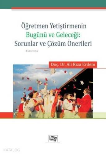 Öğretmen Yetiştimenin Bugünü ve Geleceği; Sorunlar ve Çözüm Önerileri - 1