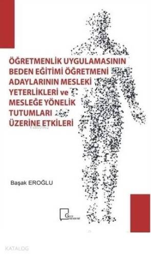 Öğretmenlik Uygulamasının Beden Eğitimi Öğretmeni Adaylarının Mesleki Yeterlilikleri ve Mesleğe Yönelik Tutumları Üzerine Etkileri - 1