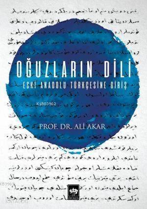 Oğuzların Dili; Eski Anadolu Türkçesine Giriş - 1