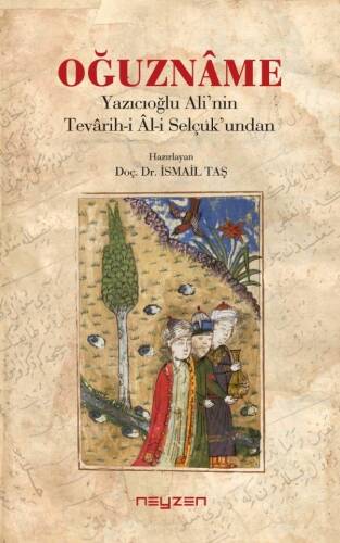 Oğuzname;Yazıcıoğlu Ali’nin Tevarih-i Al-i Selçuk’undan - 1