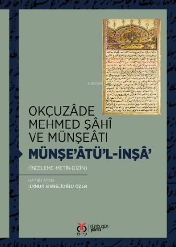 Okçuzâde Mehmed Şâhî ve Münşeâtı - 1