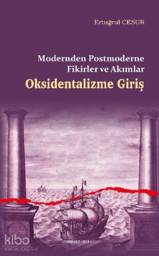 Oksidentalizme Giriş;Modernden Postmoderne Fikirler ve Akımlar - 1