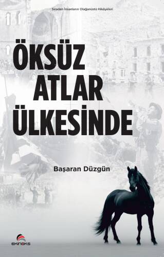 Öksüz Atlar Ülkesinde ;Sıradan İnsanların Olağanüstü Hikayeleri - 1