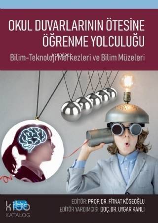 Okul Duvarlarının Ötesine Öğrenme Yolculuğu; Bilim-Teknoloji Merkezleri ve Bilim Müzeleri - 1