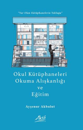 Okul Kütüphaneleri, Okuma Alışkanlığı ve Eğitim;“Var Olan Kütüphanelerin Yokluğu” - 1