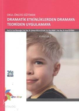 Okul Öncesi Eğitimde Dramatik Etkinliklerden Dramaya Teoriden Uygulamaya - 1