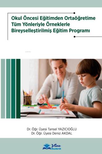 Okul Öncesi Eğt.Ortaöğretime Tüm Yönleriyle Örneklerle Bireyselleştirilmiş Eğitim Programı - 1