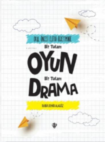 Okul Öncesi Elifba Öğretiminde; Bir Tutam Oyun Bir Tutam Drama - 1