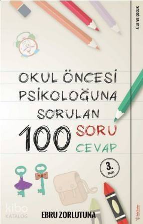 Okul Öncesi Psikoloğuna Sorulan 100 Soru 100 Cevap - 1