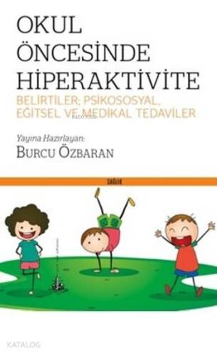 Okul Öncesinde Hiperaktivite; Belirtiler Psikososyal Eğitsel Ve Medikal Tedaviler - 1