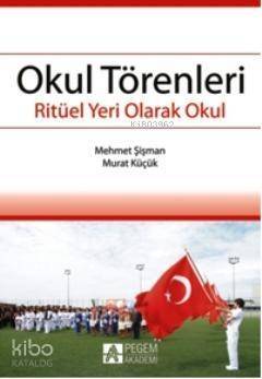 Okul Törenleri; Ritüel Yeri Olarak Okul - 1