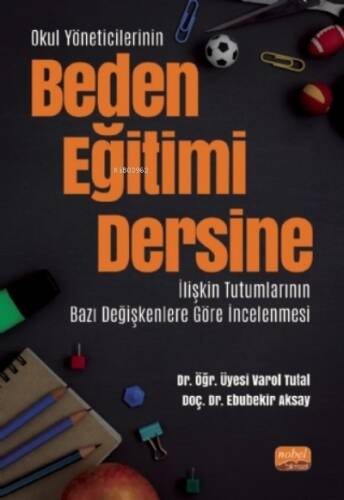 Okul Yöneticilerinin Beden Eğitimi Dersine İlişkin Tutumlarının Bazı Değişkenlere Göre İncelenmesi - 1