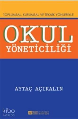 Okul Yöneticiliği; Toplumsal, Kurumsal ve Teknik Yönleriyle - 1