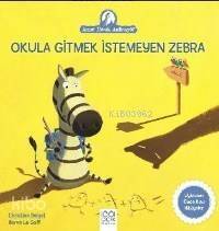 Okula Gitmek İstemeyen Zebra; Anne Tavuk Anlatıyor - 1