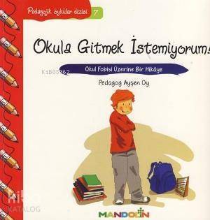 Okula Gitmek İstemiyorum!; Okul Fobisi Üzerine Bir Hikâye - 1