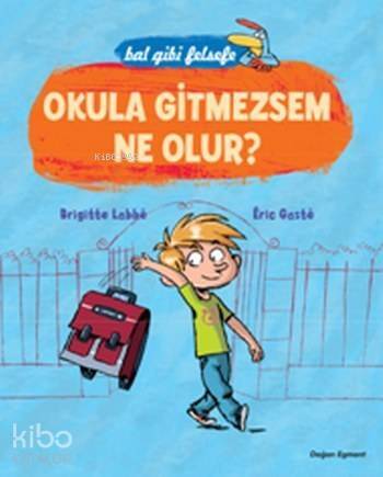 Okula Gitmezsem Ne Olur?; Bal Gibi Felsefe - 1