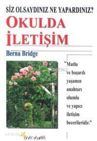 Okulda İletişim; Siz Olsaydınız Ne Yapardınız? - 1