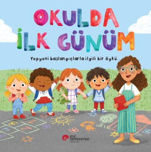 Okulda İlk Günüm; Yepyeni Başlangıçlarla İlgili Bir Öykü… - 1