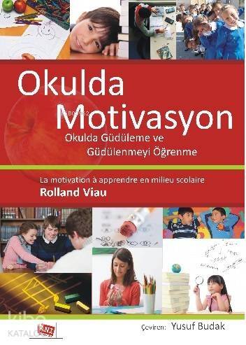 Okulda Motivasyon; Okulda Güdülenme ve Güdülenmeyi Öğrenme - 1