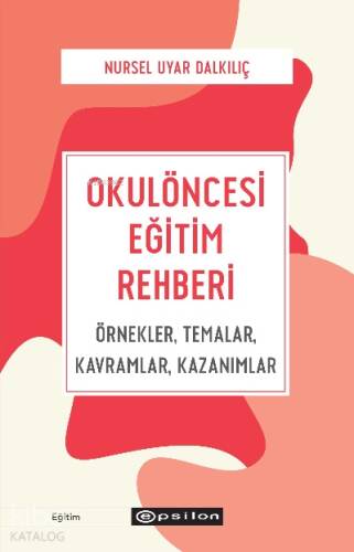 Okulöncesi Eğitim Rehberi; Örnekler, Temalar, Kavramlar, Kazanımlar - 1