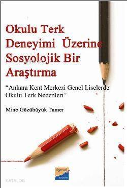 Okulu Terk Deneyimi Üzerine Sosyolojik Bir Araştırma; Ankara Kent Merkezi Genel Liselerde Okulu Terk Nedenleri - 1