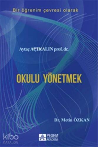 Okulu Yönetmek; Bir Öğrenim Çevresi Olarak - 1