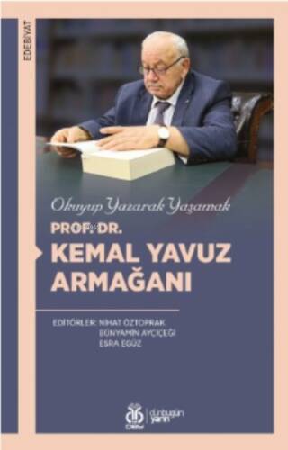 Okuyup Yazarak Yaşamak; Prof. Dr. Kemal Yavuz Armağanı - 1