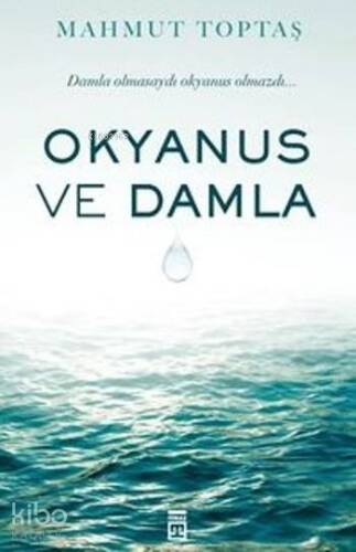 Okyanus ve Damla; Damla Olmasaydı Okyanus Olmazdı... - 1