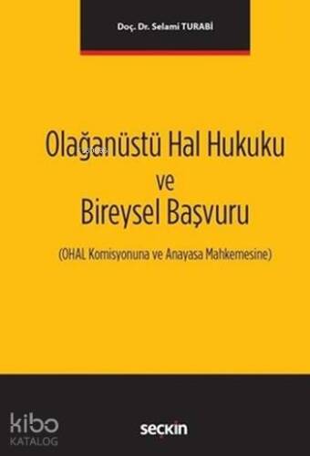 Olağanüstü Hal Hukuku ve Bireysel Başvuru; OHAL Komisyonuna ve Anayasa Mahkemesine - 1