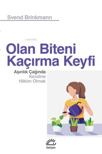 Olan Biteni Kaçırma Keyfi Aşırılık Çağında Kendine Hâkim Olmak - 1