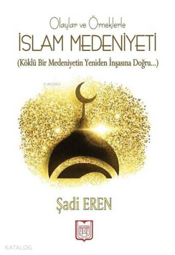 Olaylar ve Örneklerle İslam Medeniyeti - 1