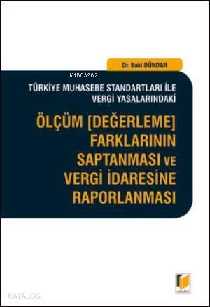 Ölçüm, Değerleme Farklarının Saptanması ve Vergi İdaresine Raporlanması - 1