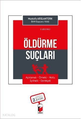 Öldürme Suçları (Açıklamalı - Örnekli - Notlu - İçtihatlı - Gerekçeli) - 1