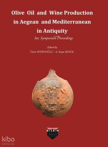 Olive Oil and Wine Production in Aegean and Mediterranean in Antiquity;Int. Symposium Procceedings - 1